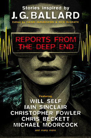 Reports from the Deep End by Rick McGrath, Will Self, Iain Sinclair and Michael Moorcock