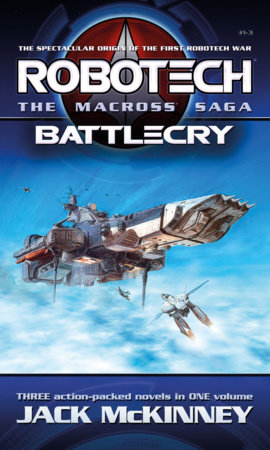 Robotech - The Macross Saga: Battlecry, Vol 1–3 by Jack McKinney