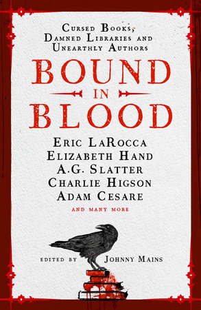 Bound in Blood by Johnny Mains, Adam Cesare, Eric LaRocca, Charlie Higson and Nadia Bulkin