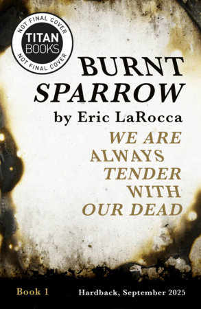 We Are Always Tender with Our Dead by Eric LaRocca