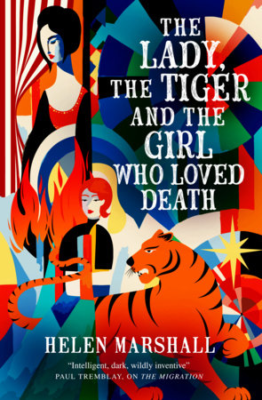 The Lady, the Tiger and the Girl Who Loved Death by Helen Marshall