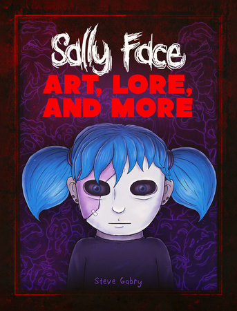 Sally Face: Art, Lore, and More by Steve Gabry