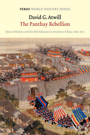 The Panthay Rebellion by David Atwill