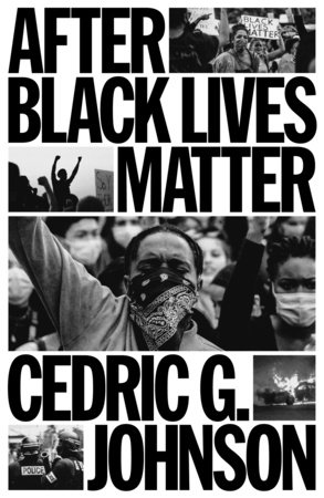 After Black Lives Matter by Cedric G. Johnson