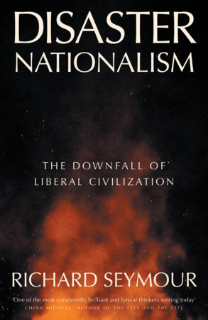 Disaster Nationalism by Richard Seymour