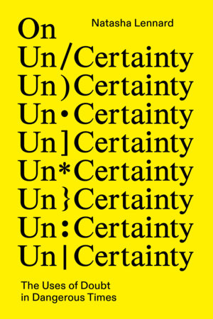 On Un/Certainty by Natasha Lennard