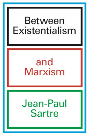 Between Existentialism and Marxism by Jean-Paul Sartre