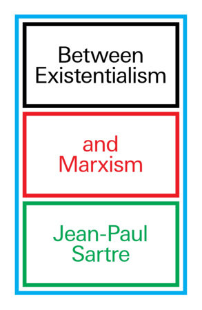 Between Existentialism and Marxism by Jean-Paul Sartre