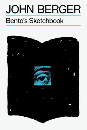Bento's Sketchbook by John Berger