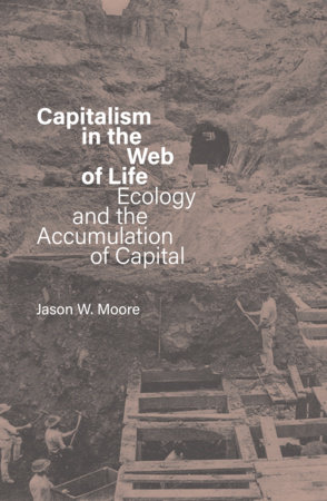 Capitalism in the Web of Life by Jason W. Moore