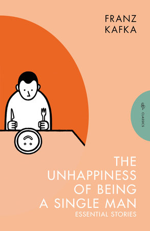 The Unhappiness of Being a Single Man by Franz Kafka