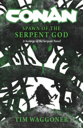 Conan: Spawn of the Serpent God by Tim Waggoner