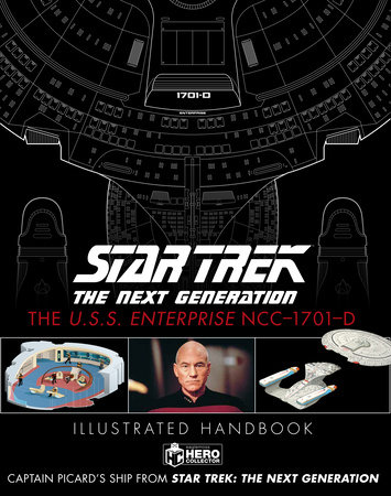 Star Trek The Next Generation: The U.S.S. Enterprise NCC-1701-D Illustrated Handbook by Ben Robinson and Marcus Reily