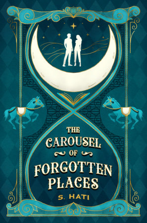 The Carousel of Forgotten Places by S. Hati