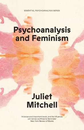 Psychoanalysis and Feminism by Juliet Mitchell