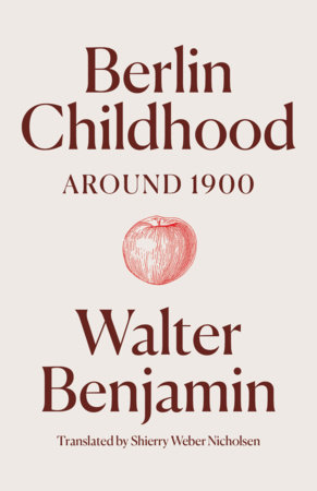 Berlin Childhood around 1900 by Walter Benjamin