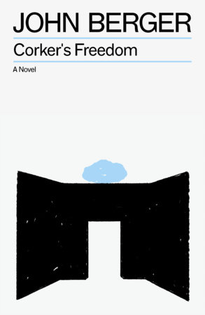 Corker's Freedom by John Berger