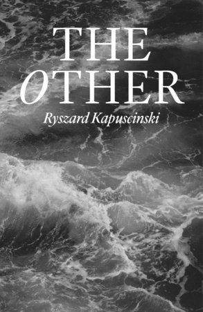 The Other by Ryszard Kapuscinski