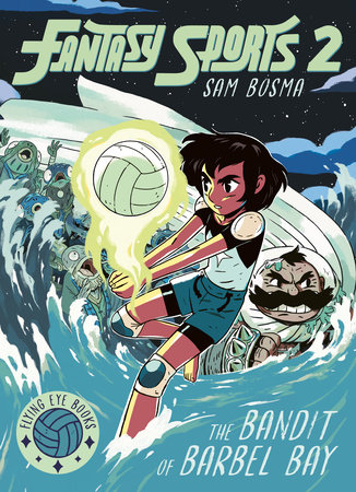 Fantasy Sports No. 2: The Bandit of Barbel Bay by Sam Bosma