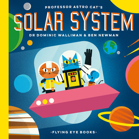 Professor Astro Cat's Solar System by Dominic Walliman