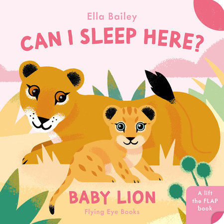 Can I Sleep Here Baby Lion by Ella Bailey