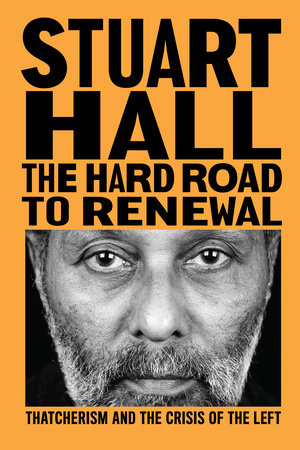 The Hard Road to Renewal by Stuart Hall