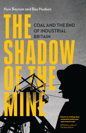 The Shadow of the Mine by Ray Hudson and Huw Beynon