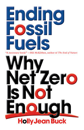 Ending Fossil Fuels by Holly Jean Buck