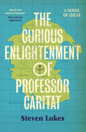 The Curious Enlightenment of Professor Caritat by Steven Lukes