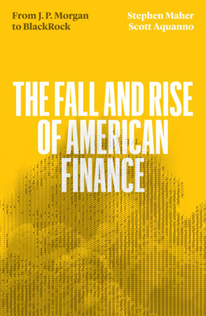 The Fall and Rise of American Finance by Stephen Maher and Scott Aquanno