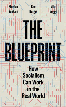 The Blueprint by Bhaskar Sunkara, Ben Burgis and Mike Beggs