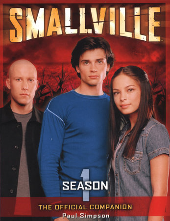Smallville: The Official Companion Season 1 by Paul Simpson