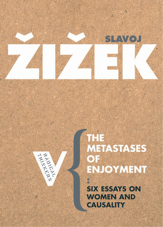 The Metastases of Enjoyment by Slavoj Zizek