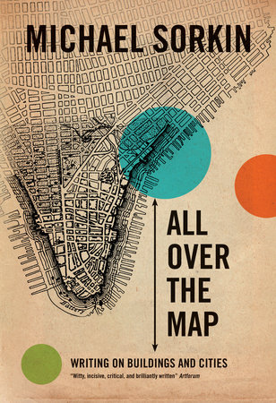 All Over the Map by Michael Sorkin