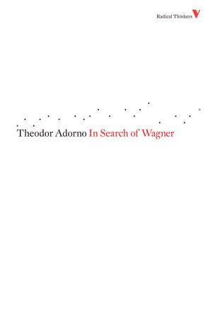 In Search of Wagner by Theodor Adorno