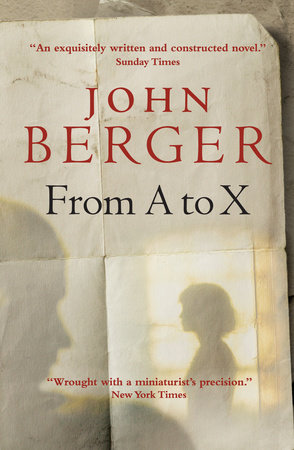From A to X by John Berger
