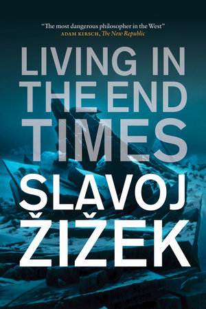 Living in the End Times by Slavoj Zizek