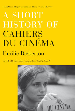 A Short History of Cahiers du Cinema by Emilie Bickerton