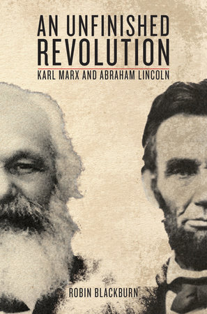 An Unfinished Revolution by Abraham Lincoln and Karl Marx