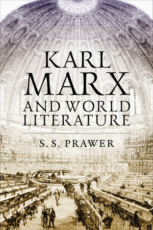 Karl Marx and World Literature by S. S. Prawer