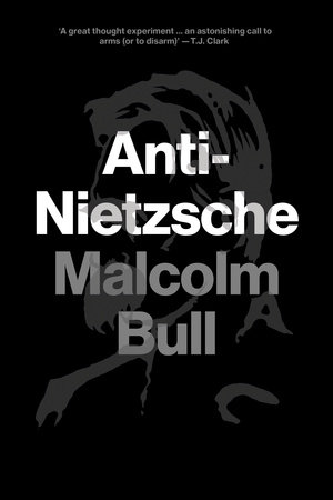 Anti-Nietzsche by Malcolm Bull