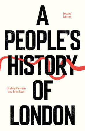 A People's History of London by Lindsey German and John Rees