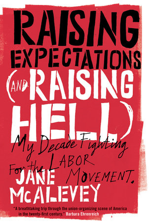Raising Expectations (and Raising Hell) by Jane McAlevey and Bob Ostertag