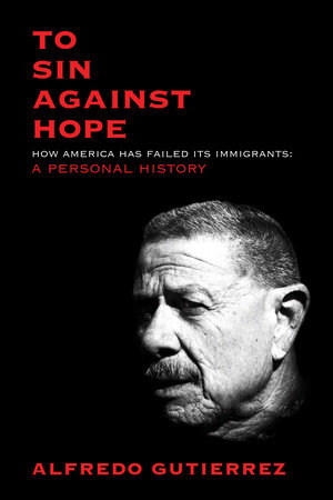 To Sin Against Hope by Alfredo Gutierrez