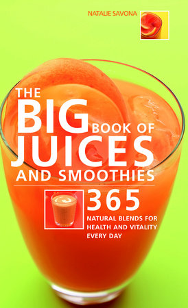 Big Book of Juices and Smoothies by Natalie Savona