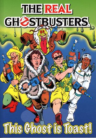 The Real Ghostbusters: This Ghost is Toast! by Dan Abnett