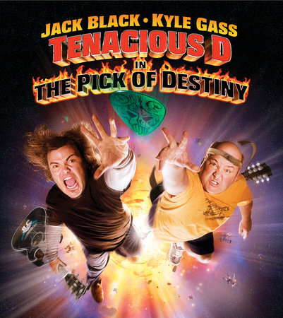 Tenacious D in: The Pick of Destiny by Jack Black, Kyle Glass and Liam Lynch