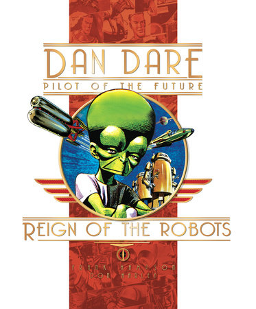 Classic Dan Dare: The Reign of the Robots by Frank Hampson