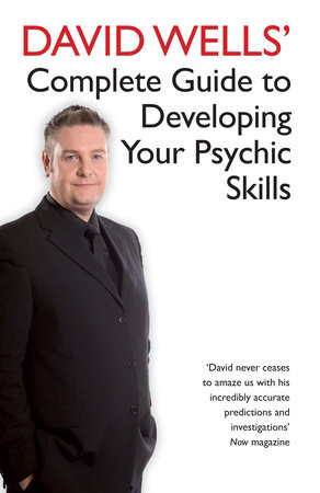 David Wells' Complete Guide To Developing Your Psychic Skills by David Wells