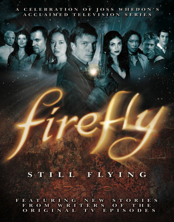 Firefly: Still Flying by Joss Whedon